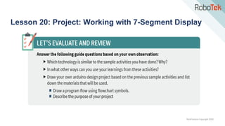 TechFactors Copyright 2020
Lesson 20: Project: Working with 7-Segment Display
 