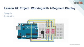TechFactors Copyright 2020
Lesson 20: Project: Working with 7-Segment Display
Sample
Circuit
 