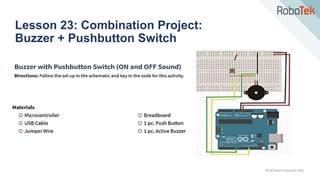 TechFactors Copyright 2020
Lesson 23: Combination Project:
Buzzer + Pushbutton Switch
 
