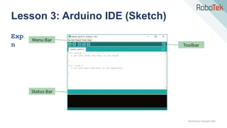 TechFactors Copyright 2020
Lesson 3: Arduino IDE (Sketch)
Explai
n
 