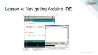 TechFactors Copyright 2020
Lesson 4: Navigating Arduino IDE
 