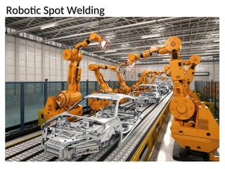 Robotic Spot Welding
Robotic Spot Welding
 