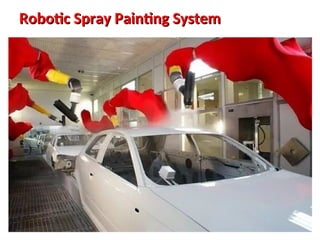 Robotic Spray Painting System
Robotic Spray Painting System
 