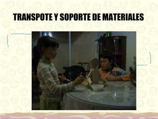 TRANSPOTE Y SOPORTE DE MATERIALES  