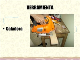 HERRAMIENTA Caladora 