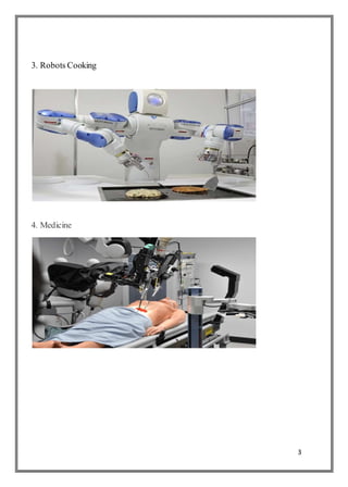 3
3. Robots Cooking
4. Medicine
 
