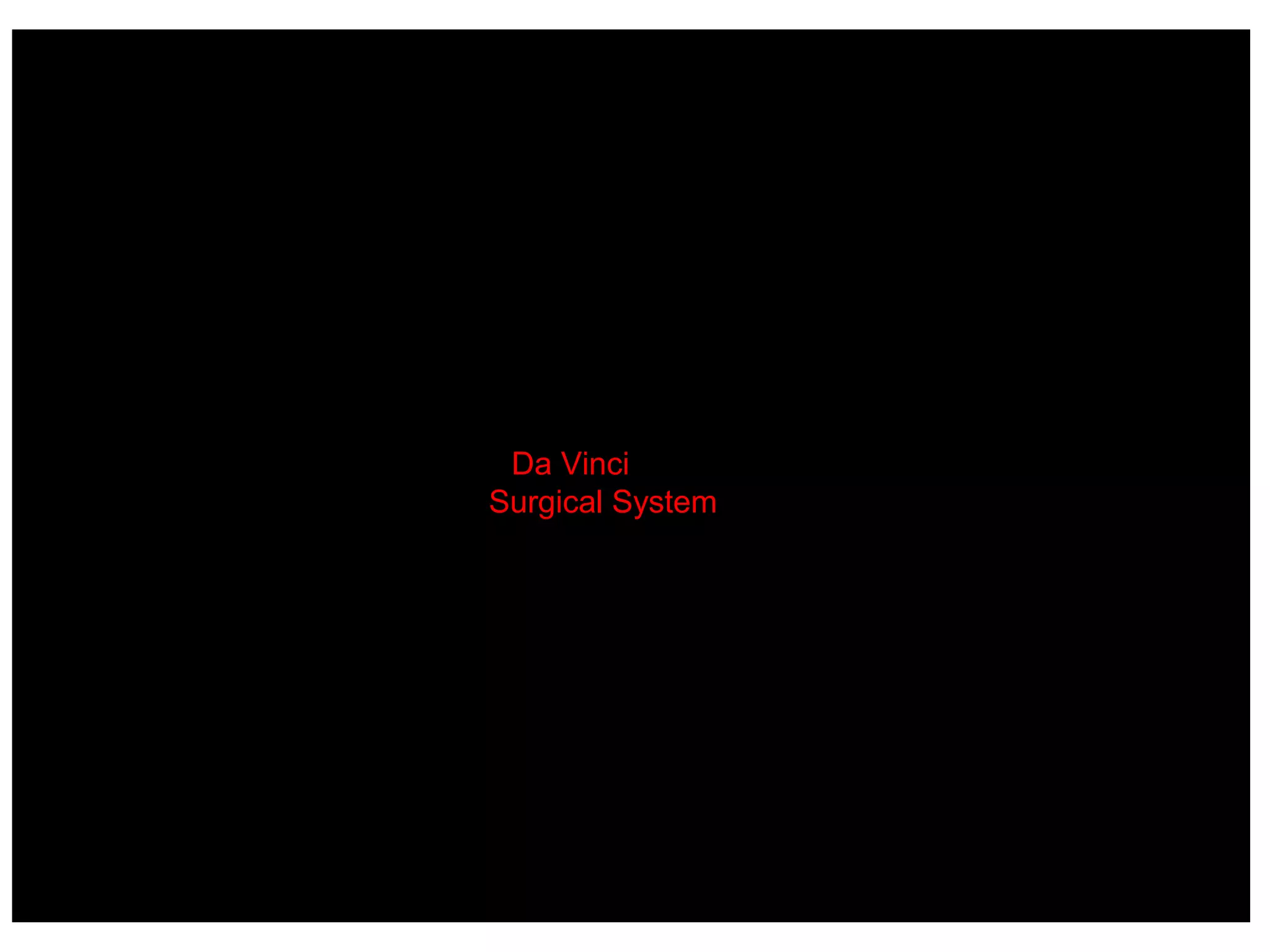 DDa Vinci
Surgical System
 