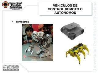 VEHÍCULOS DE CONTROL REMOTO O AUTÓNOMOS Terrestres 