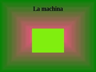 La machina 