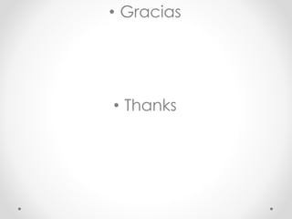 • Gracias
• Thanks
 
