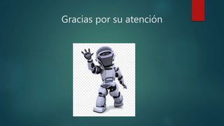 Gracias por su atención
 