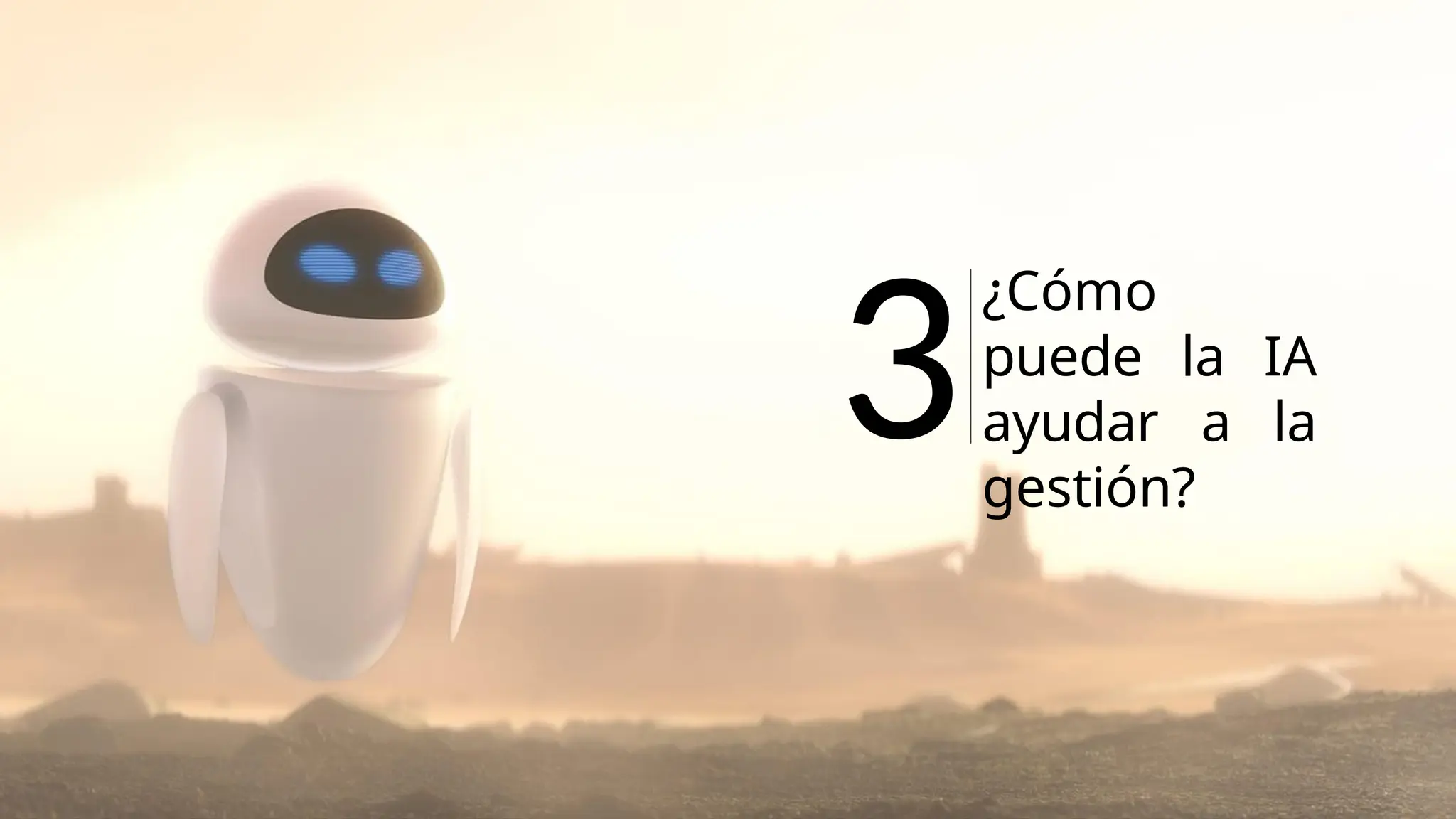 ¿Cómo
puede la IA
ayudar a la
gestión?
3
 