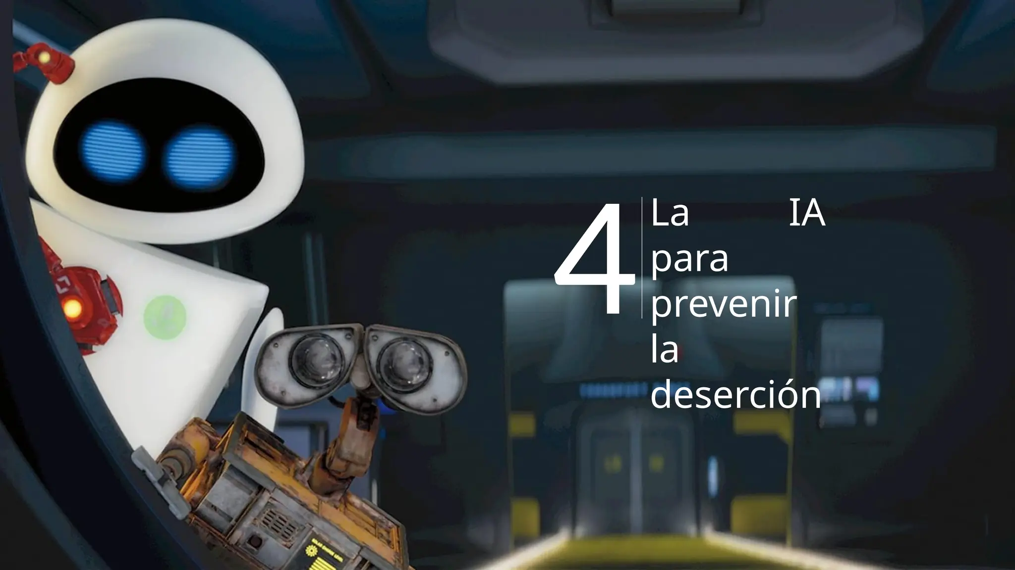 La IA
para
prevenir
la
deserción
4
 