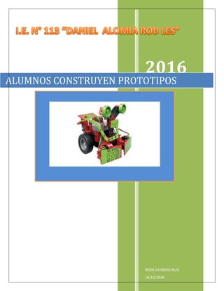 2016
NIDIA DIONISIO RUIZ
16/12/2016
ALUMNOS CONSTRUYEN PROTOTIPOS
 