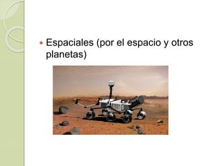  Espaciales (por el espacio y otros
planetas)
 