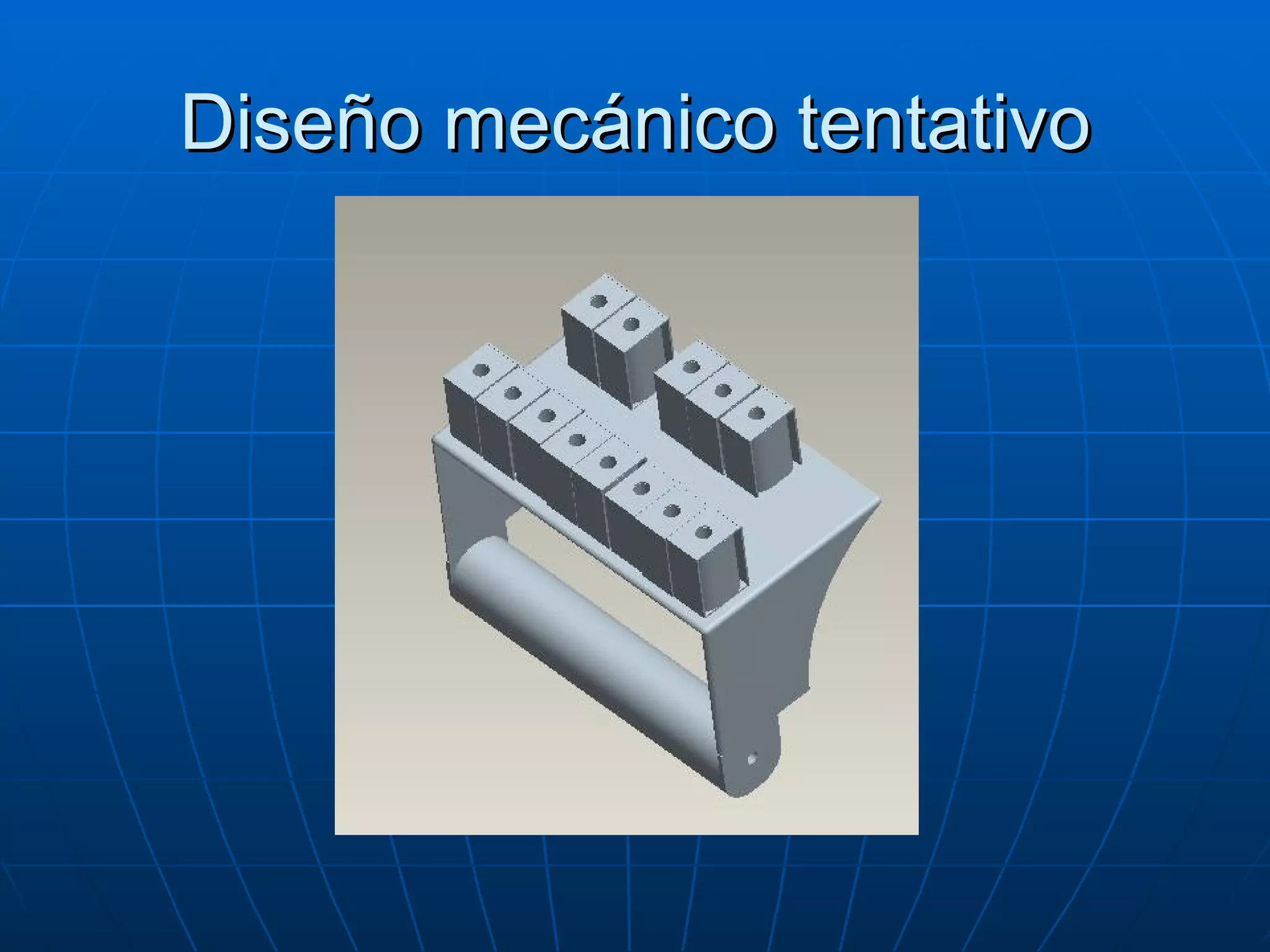 Diseño mecánico tentativo 