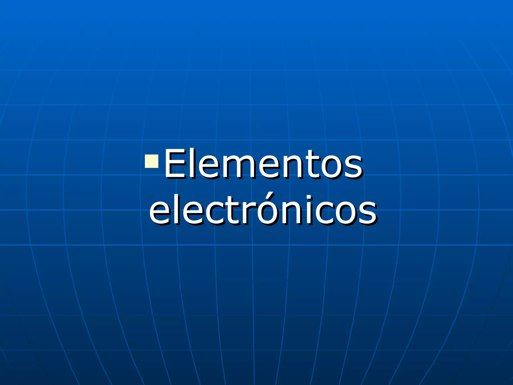 Elementos electrónicos 