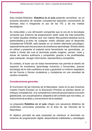 Robótica Educativa Proyecto Cite – Steam La higuerilla del Abuelo Manolo
2
Presentación
Esta Unidad Didáctica Robótica en ...