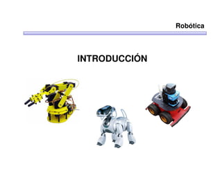 Robótica




INTRODUCCIÓN
 