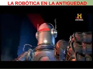 ING. FAUSTO ACUÑA
LA ROBÓTICA EN LA ANTIGUEDAD
 