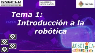 Tema 1:
Introducción a la
robótica
 
