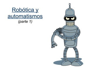 Robótica y automatismos (parte 1) 