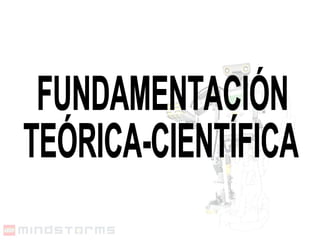 FUNDAMENTACIÓN TEÓRICA-CIENTÍFICA 
