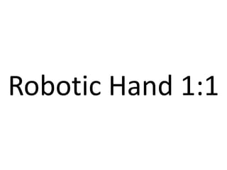 RoboticHand 1:1 