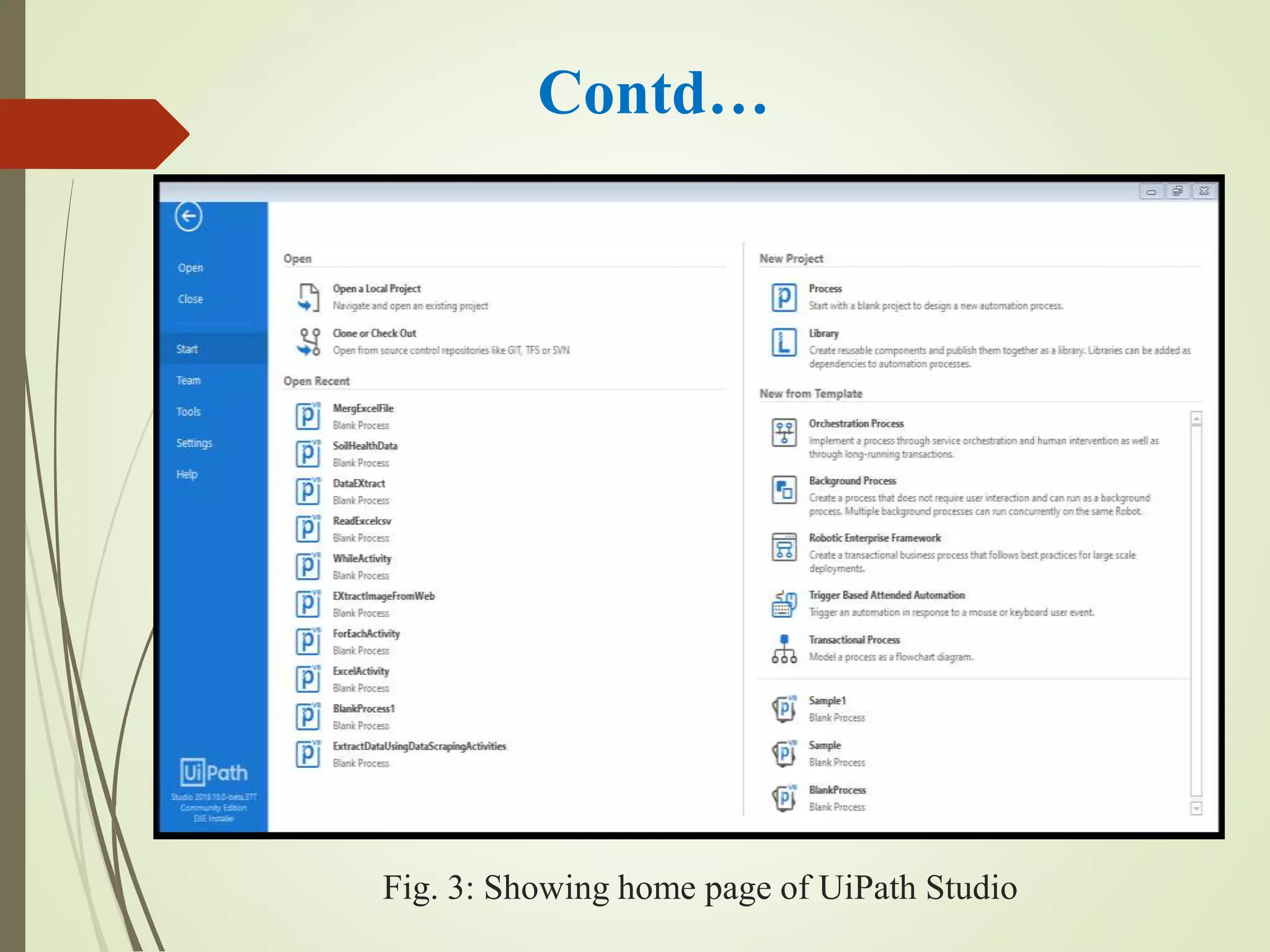 Fig. 3: Showing home page of UiPath Studio
Contd…
 