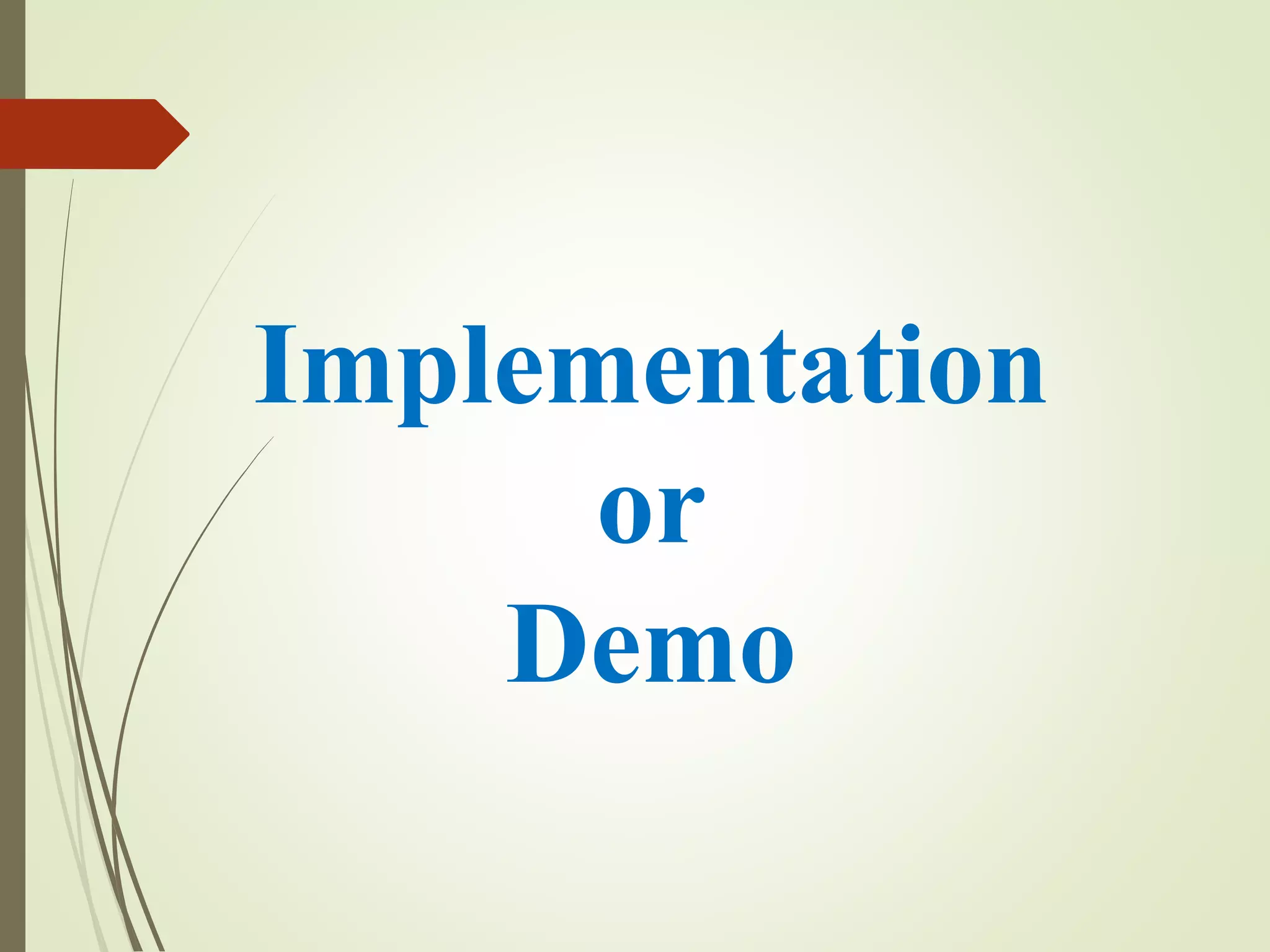 Implementation
or
Demo
 