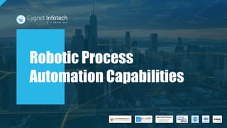 Robotic Process
Automation Capabilities
 
