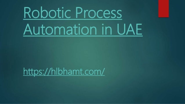 Robotic Process
Automation in UAE
https://hlbhamt.com/
 