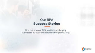 Our RPA
Success Stories
Find out how our RPA solutions are helping
businesses across industries enhance productivity.
 