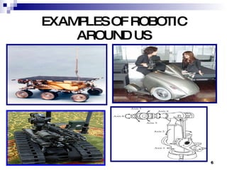 EXAMPLES OF ROBOTIC AROUND US 
