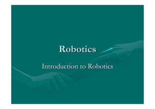 Robotics
Introduction to Robotics
 