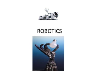 ROBOTICS
 