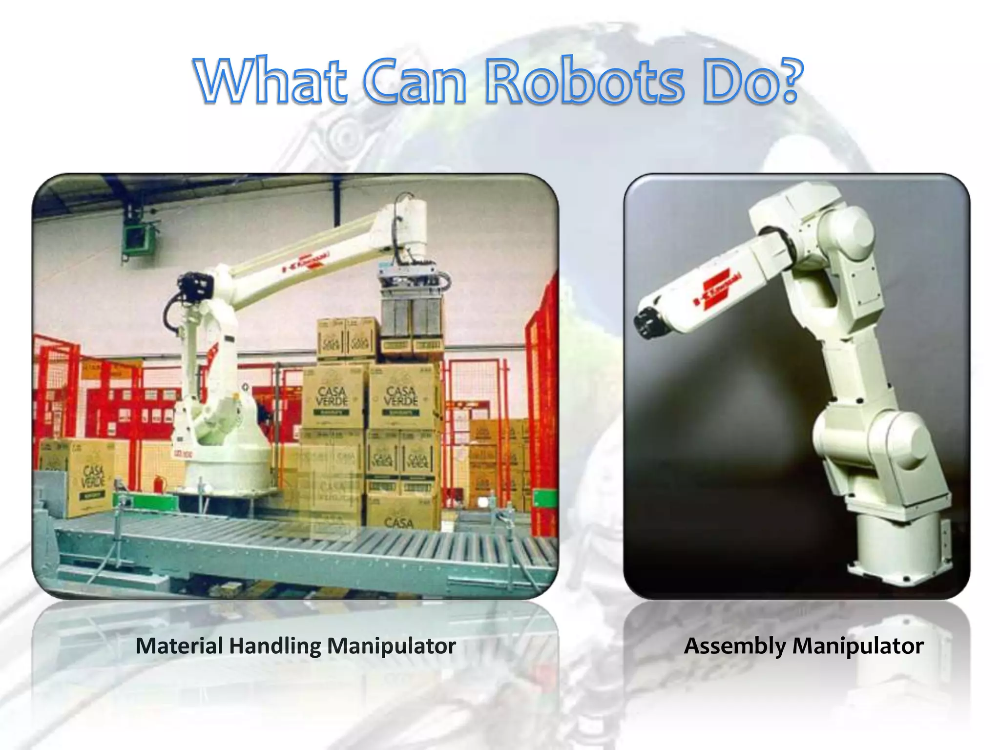 Material Handling Manipulator   Assembly Manipulator
 
