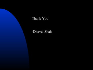 Thank You


-Dhaval Shah
 