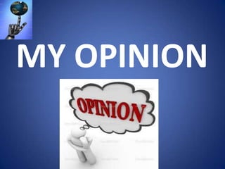 MY OPINION

 