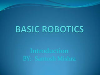 Introduction
BY:- Santosh Mishra

 