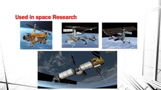 Used in space Research
 