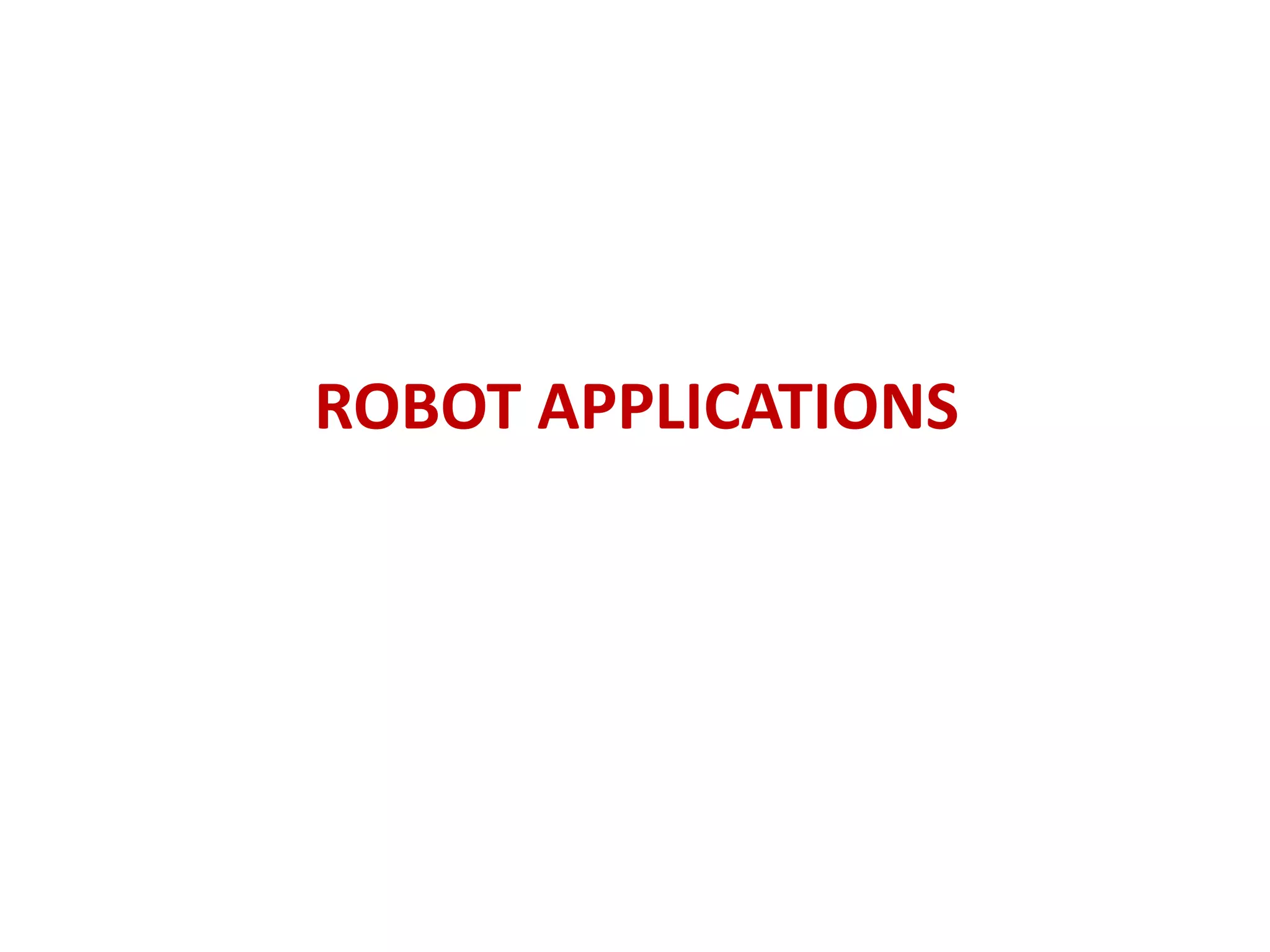 ROBOT APPLICATIONS
 