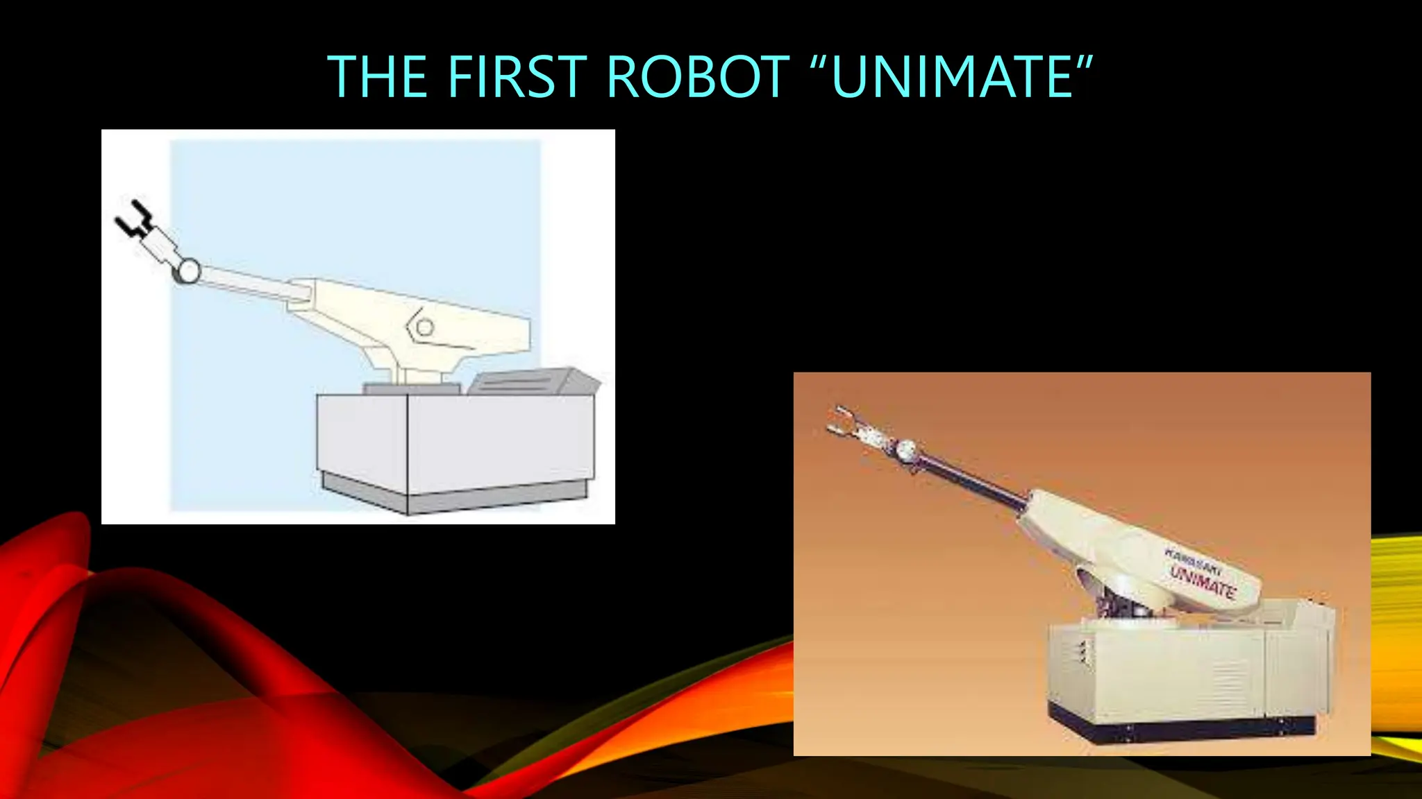 THE FIRST ROBOT “UNIMATE”
 