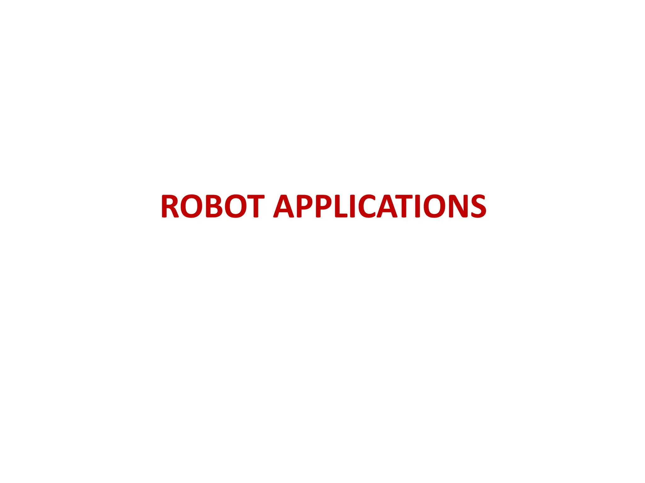 ROBOT APPLICATIONS
 