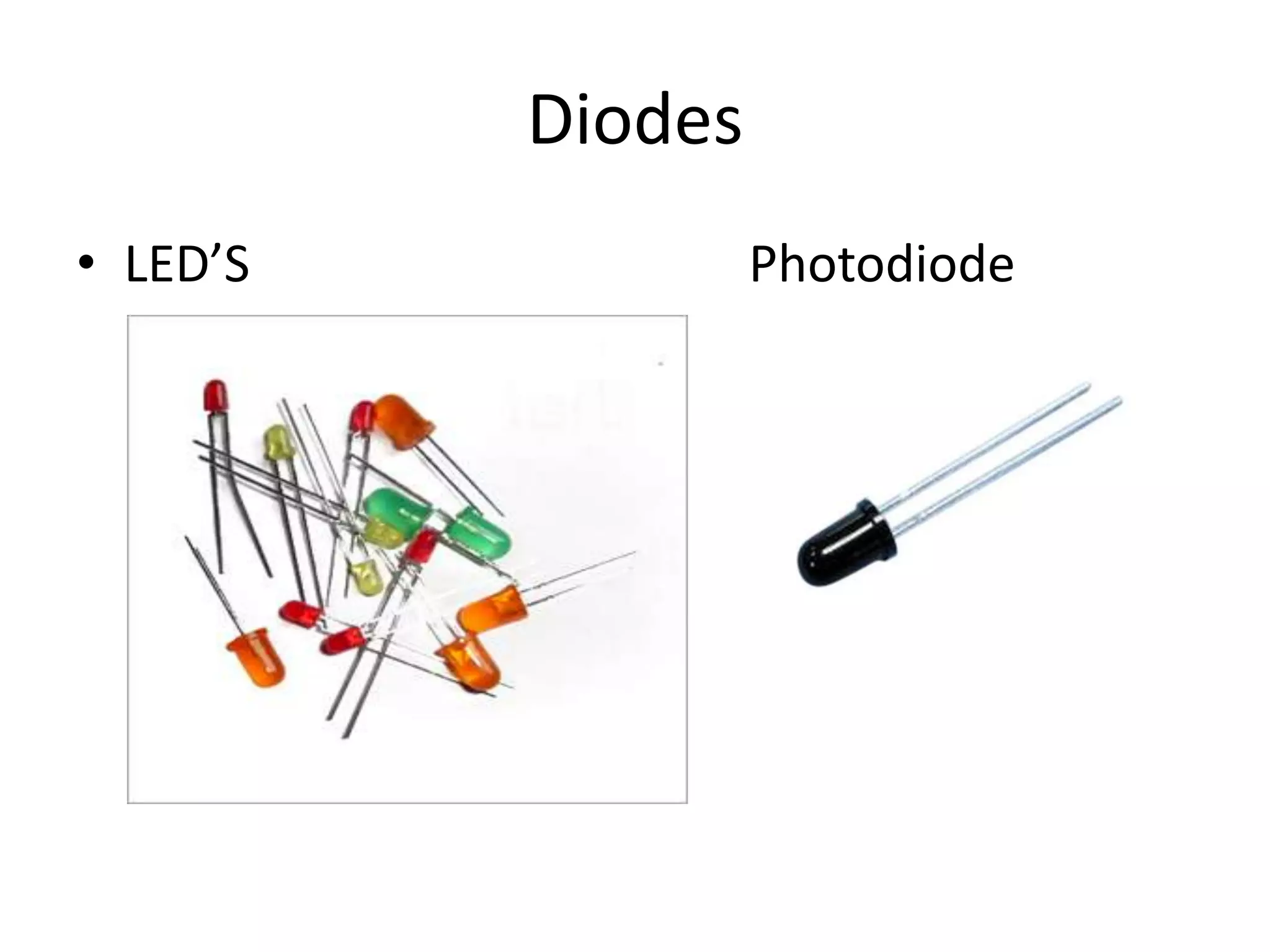 Diodes • LED’S Photodiode 