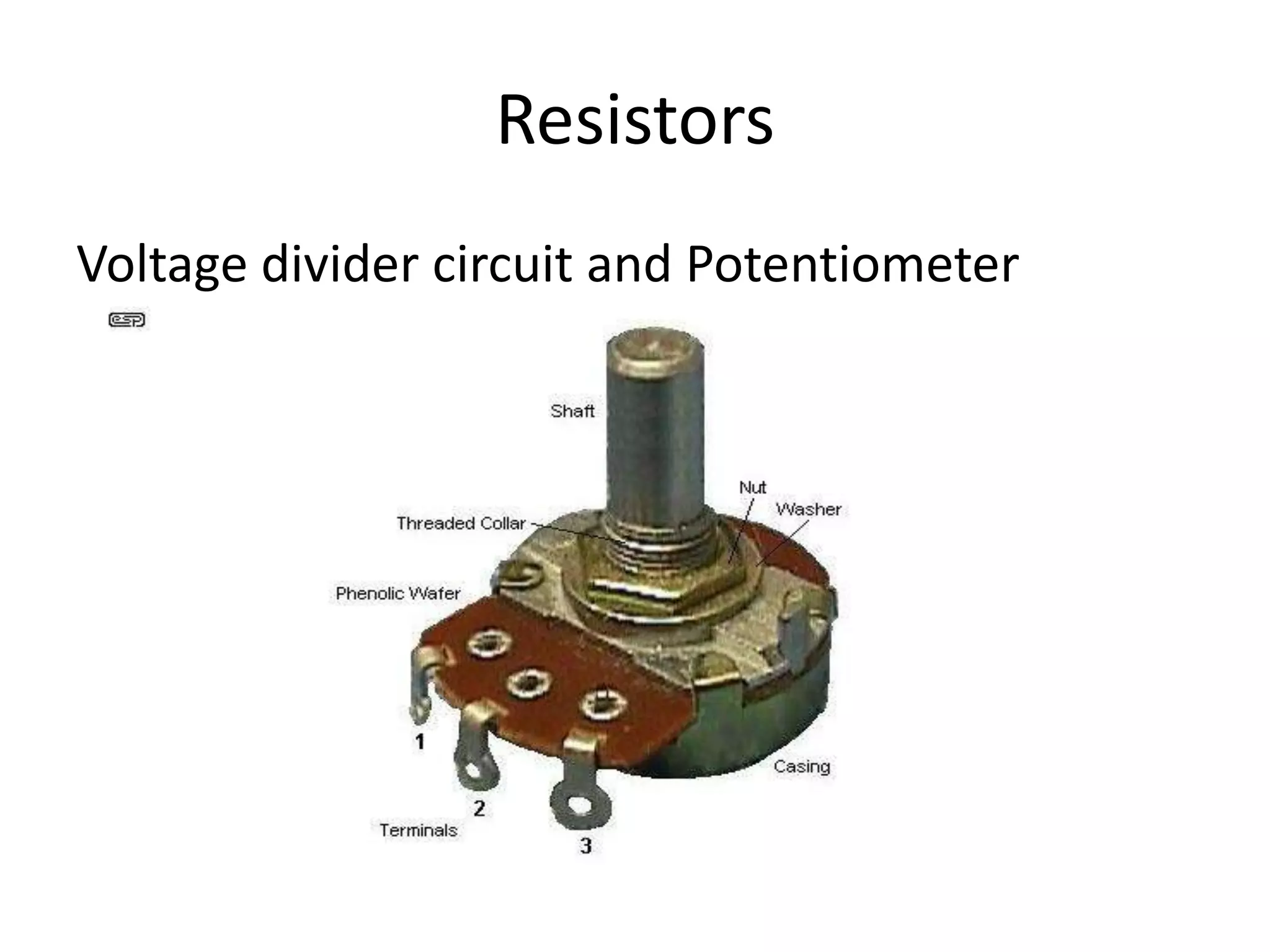 Resistors Voltage divider circuit and Potentiometer 