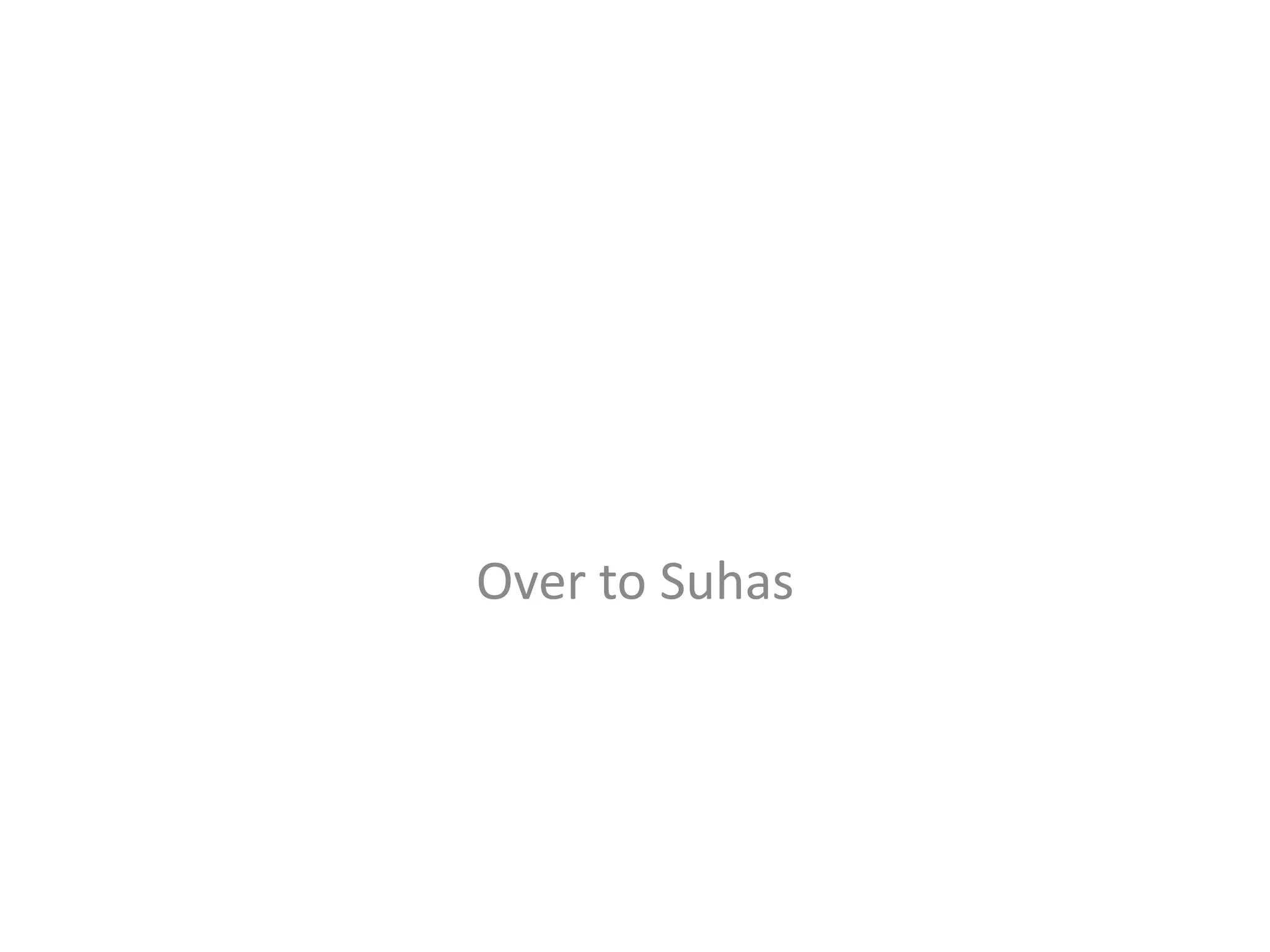 Over to Suhas 