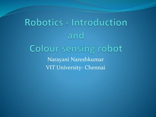Narayani Nareshkumar 
VIT University- Chennai 
 