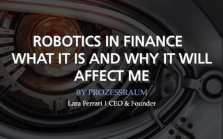 Robotics in Finance - What it is and will it effect me?