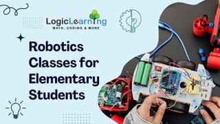 Robotics
Classes for
Elementary
Students
 